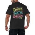 Fluent In Math And Sarcasm Math Teacher Appreciation Men's Back Print T-Shirt, trending gift Fluent In Math And Sarcasm Math Teacher Appreciation Men's Back Print T-Shirt, trending gift