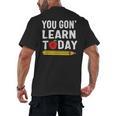 You Gon' Learn Today First Day Of School Teacher Men Women Kids Men's Back Print T-Shirt, trending gift