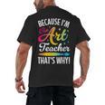 Because I'm The Art Teacher That's Why Artists Men Women Men's Back Print T-Shirt, trending gift Because I'm The Art Teacher That's Why Artists Men Women Men's Back Print T-Shirt, trending gift