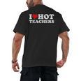 I Love Hot Teachers Men's Back Print T-Shirt, trending gift I Love Hot Teachers Men's Back Print T-Shirt, trending gift