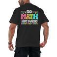 Do Math Not Magic Show Your Work Math Teacher Men's Back Print T-Shirt, trending gift
