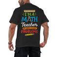 Math Teacher I Am A Math Teacher Of Course I Have Problems Men's Back Print T-Shirt, trending gift Math Teacher I Am A Math Teacher Of Course I Have Problems Men's Back Print T-Shirt, trending gift