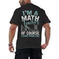 Im A Math Teacher Of Course I Have Problems Teacher Men's Back Print T-Shirt, trending gift Im A Math Teacher Of Course I Have Problems Teacher Men's Back Print T-Shirt, trending gift