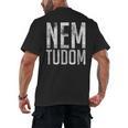 Nem Tudom Hungarian Teacher I Don't Know Men Women Girls Kids T-Shirt Men's Back Print T-Shirt, trending gift Nem Tudom Hungarian Teacher I Don't Know Men Women Girls Kids T-Shirt Men's Back Print T-Shirt, trending gift