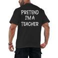 Pretend I'm a Teacher Lazy Last Minute Halloween Costume Men's Back Print T-Shirt, trending gift
