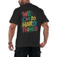 School Teachers Motivational Quote We Can Do Hard Things Men Women Kids Men's Back Print T-Shirt, trending gift School Teachers Motivational Quote We Can Do Hard Things Men Women Kids Men's Back Print T-Shirt, trending gift