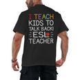 I Teach Kids To Talk Back ESL ESOL Teacher School Team Group Men's Back Print T-Shirt, trending gift I Teach Kids To Talk Back ESL ESOL Teacher School Team Group Men's Back Print T-Shirt, trending gift