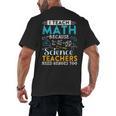 I Teach Math Because Science Teachers Need Heroes Too Men's Back Print T-Shirt, trending gift I Teach Math Because Science Teachers Need Heroes Too Men's Back Print T-Shirt, trending gift