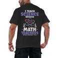 I Teach Science Because Math Teachers Need Heroes Too Men's Back Print T-Shirt, trending gift I Teach Science Because Math Teachers Need Heroes Too Men's Back Print T-Shirt, trending gift