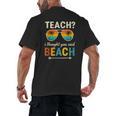 Teach I Thought You Said Beach Teacher Summer Vacation Men's Back Print T-Shirt, trending gift Teach I Thought You Said Beach Teacher Summer Vacation Men's Back Print T-Shirt, trending gift