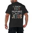 I Teach Tiny Humans About Jesus Teacher Sunday School Faith Men's Back Print T-Shirt, trending gift I Teach Tiny Humans About Jesus Teacher Sunday School Faith Men's Back Print T-Shirt, trending gift