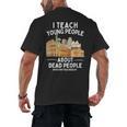 I Teach Young People About Dead People History Teachers Men's Back Print T-Shirt, trending gift I Teach Young People About Dead People History Teachers Men's Back Print T-Shirt, trending gift