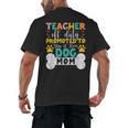 Teacher Off Duty Promoted To Stay At Home Dog Mom Teachers Men's Back Print T-Shirt, trending gift