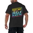 Testing Day Test Day May The Skills Be With You Teacher Men's Back Print T-Shirt, trending gift Testing Day Test Day May The Skills Be With You Teacher Men's Back Print T-Shirt, trending gift