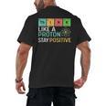 Think Like A Proton Stay Positive Science Teacher Men's Back Print T-Shirt, trending gift Think Like A Proton Stay Positive Science Teacher Men's Back Print T-Shirt, trending gift