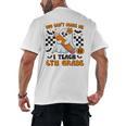 You Can't Scare Me I Teach 6th Grade Retro Teacher Halloween Men's Back Print T-Shirt, trending gift