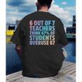 6 Out Of 7 Teachers Think 67 Of Students Overuse 67 Quote Men's Back Print T-Shirt, funny gift 6 Out Of 7 Teachers Think 67 Of Students Overuse 67 Quote Men's Back Print T-Shirt, funny gift