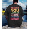Admit It You Low Key Love 6th Grade Bruh Teacher Squad Life Men's Back Print T-Shirt, funny gift Admit It You Low Key Love 6th Grade Bruh Teacher Squad Life Men's Back Print T-Shirt, funny gift