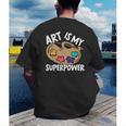 Art Is My Superpower Art Teacher Artist Painter Painting Men's Back Print T-Shirt, funny gift Art Is My Superpower Art Teacher Artist Painter Painting Men's Back Print T-Shirt, funny gift