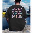 Ask Me How To Join PTA Crew Parent Teacher Matching School Men's Back Print T-Shirt, funny gift