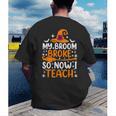 My Broom Broke So Now I Teach Halloween Teacher Men's Back Print T-Shirt, funny gift