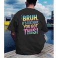 Bruh It's Test Day You Got This Funny Teacher Men's Back Print T-Shirt, funny gift Bruh It's Test Day You Got This Funny Teacher Men's Back Print T-Shirt, funny gift