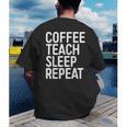 Coffee Teach Sleep Repeat Shirt Coffee Men Women Teacher Men's Back Print T-Shirt, funny gift Coffee Teach Sleep Repeat Shirt Coffee Men Women Teacher Men's Back Print T-Shirt, funny gift
