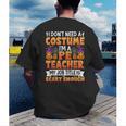 I Don't Need a Costume I'm a Pe Teacher Retro Halloween Men's Back Print T-Shirt, funny gift I Don't Need a Costume I'm a Pe Teacher Retro Halloween Men's Back Print T-Shirt, funny gift