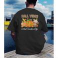 Fall Vibes And That Teacher Life Autumn Thanksgiving Men's Back Print T-Shirt, funny gift