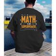 Math Is My Superpower Math Teacher Student Men's Back Print T-Shirt, funny gift