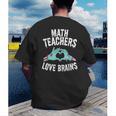 Math Teachers Love Brains Halloween Zombie Men Women T-Shirt Men's Back Print T-Shirt, funny gift Math Teachers Love Brains Halloween Zombie Men Women T-Shirt Men's Back Print T-Shirt, funny gift