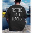 Pretend I'm A Teacher Costume Halloween Lazy Adult Kids Men's Back Print T-Shirt, funny gift Pretend I'm A Teacher Costume Halloween Lazy Adult Kids Men's Back Print T-Shirt, funny gift