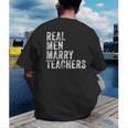 Real Men Marry Teachers Future Husband Wife Engagement Men's Back Print T-Shirt, funny gift Real Men Marry Teachers Future Husband Wife Engagement Men's Back Print T-Shirt, funny gift
