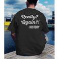 Really Again History History Teacher Saying T-Shirt Men's Back Print T-Shirt, funny gift Really Again History History Teacher Saying T-Shirt Men's Back Print T-Shirt, funny gift