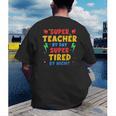 Super Teacher By Day Super Tired By Night Teacher For Men Women Men's Back Print T-Shirt, funny gift Super Teacher By Day Super Tired By Night Teacher For Men Women Men's Back Print T-Shirt, funny gift