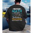 I Teach Math Because Science Teachers Need Heroes Too Men's Back Print T-Shirt, funny gift I Teach Math Because Science Teachers Need Heroes Too Men's Back Print T-Shirt, funny gift
