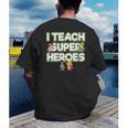 I Teach Superheroes School Teacher Professor Men's Back Print T-Shirt, funny gift I Teach Superheroes School Teacher Professor Men's Back Print T-Shirt, funny gift