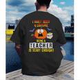 Being a Teacher Is Scary Enough Halloween Men's Back Print T-Shirt, funny gift