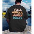 Teacher Y'All Gonna Learn Today First Day Of School Teachers Men's Back Print T-Shirt, funny gift Teacher Y'All Gonna Learn Today First Day Of School Teachers Men's Back Print T-Shirt, funny gift