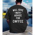 Will Give Math Advice For Coffee Mathematics Teacher Men's Back Print T-Shirt, funny gift Will Give Math Advice For Coffee Mathematics Teacher Men's Back Print T-Shirt, funny gift
