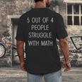 5 Out Of 4 People Struggle With Math Math Teachers Men's Back Print T-Shirt, funny design 5 Out Of 4 People Struggle With Math Math Teachers Men's Back Print T-Shirt, funny design
