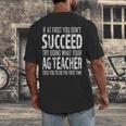 AG Teacher Shirt If At First You Don't Succeed Agriculture Men's Back Print T-Shirt, funny design