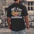 Art Is My Superpower Art Teacher Artist Painter Painting Men's Back Print T-Shirt, funny design Art Is My Superpower Art Teacher Artist Painter Painting Men's Back Print T-Shirt, funny design