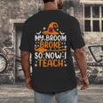My Broom Broke So Now I Teach Halloween Teacher Men's Back Print T-Shirt, funny design