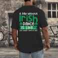 A Day Without Irish Dance Step Dance Teacher Irish Dancer Men's Back Print T-Shirt, funny design A Day Without Irish Dance Step Dance Teacher Irish Dancer Men's Back Print T-Shirt, funny design