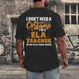 I Don't Need A Costume I'm A ELA Teacher Halloween Men's Back Print T-Shirt, funny design