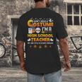 I Don't Need A Costume I'm A High School Teacher Halloween Men's Back Print T-Shirt, funny design