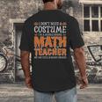 I Don’t Need a Costume Middle School Math Teacher Halloween Men's Back Print T-Shirt, funny design I Don’t Need a Costume Middle School Math Teacher Halloween Men's Back Print T-Shirt, funny design