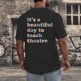Drama Theater Theatre Teacher Beautiful Day To Teach Cute Men's Back Print T-Shirt, funny design Drama Theater Theatre Teacher Beautiful Day To Teach Cute Men's Back Print T-Shirt, funny design