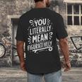 English Teacher Grammar Police Language Nerd You Literally Mean Figuratively V-Neck Modern Short Sleeve Small Men's Back Print T-Shirt, funny design